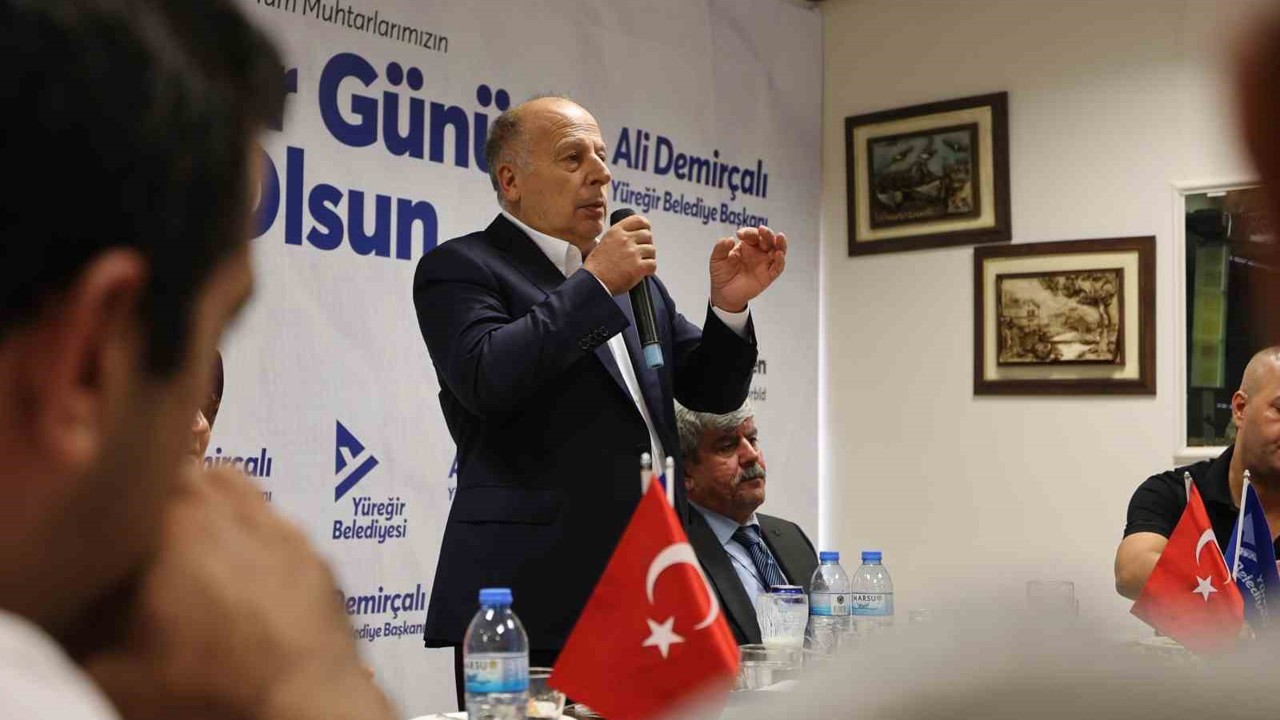 Yüreğir Belediye Başkanı Demirçalı : "Muhtarlar vatandaşın dertlerine ilk el uzatan kamu görevlileridir"
