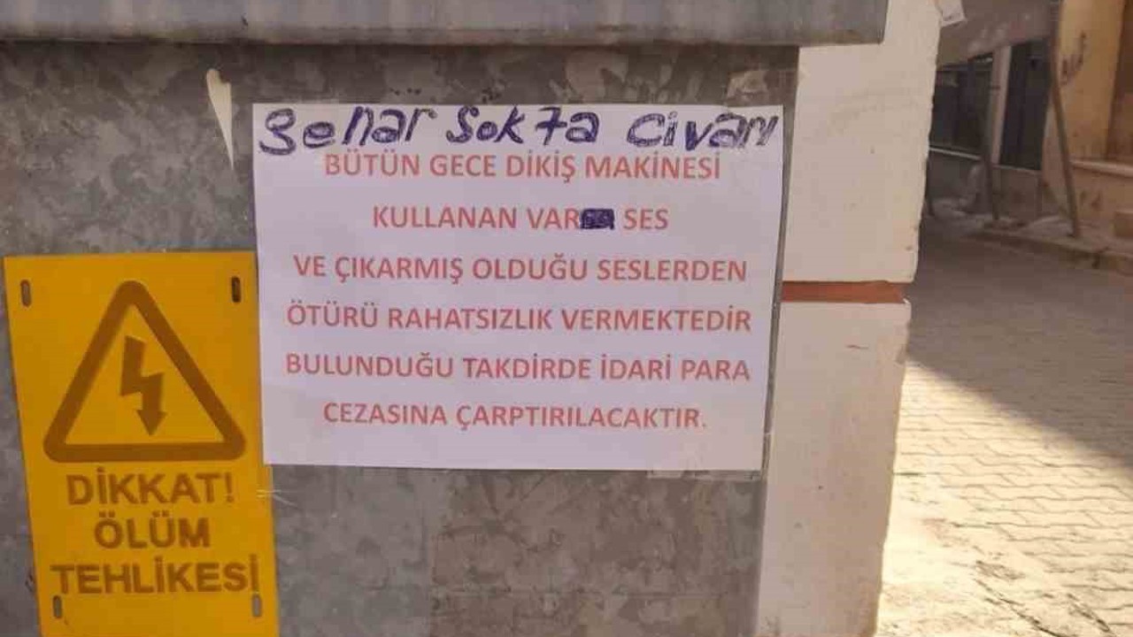 Dikiş makinesi ile gürültü yaptığı iddia edilen şahıs afişle uyarıldı
