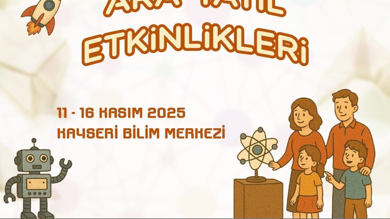 Ara tatilde öğrenciler, Bilim Merkezi’nde buluşacak
