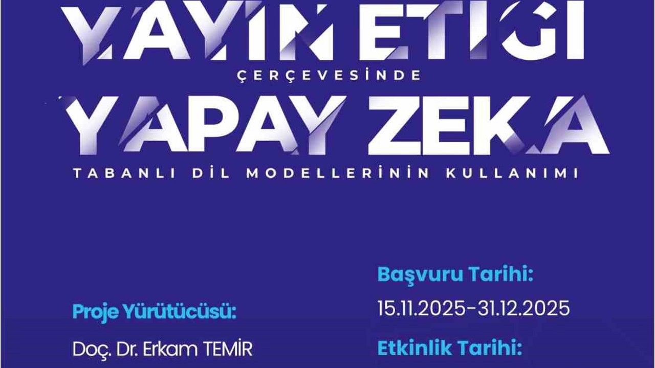 TÜBİTAK desteğiyle "yayın etiği ve yapay zeka" bu eğitimde ele alınacak
