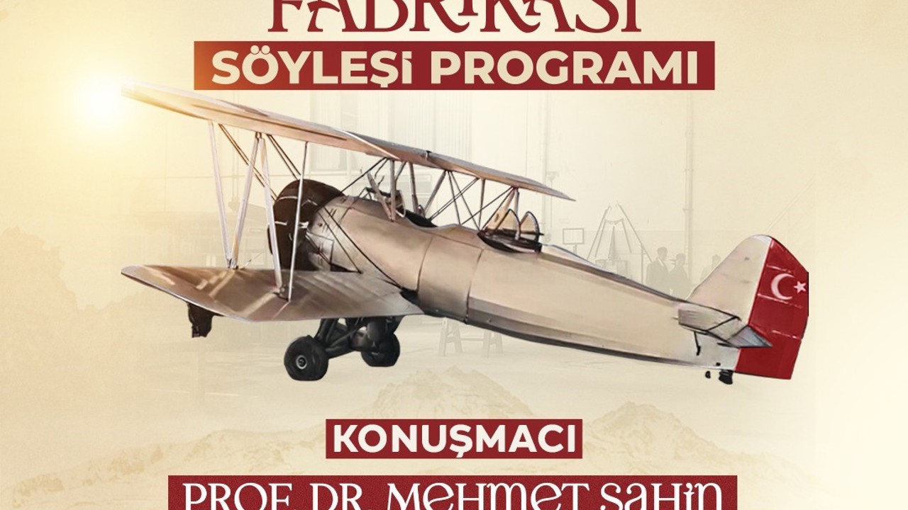 Kayseri’nin havacılık serüveni ‘Kayseri Tayyare Fabrikası’ söyleşisinde konuşulacak
