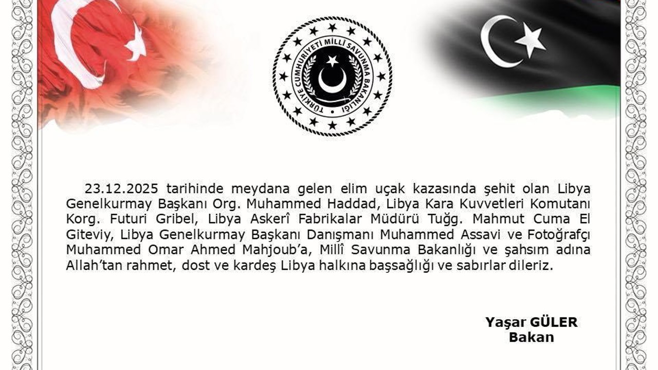 Bakan Güler, uçak kazasında vefat eden Libya Genelkurmay Başkanı Org. Muhammed Haddad ve heyetine başsağlığı mesajı yayımladı
