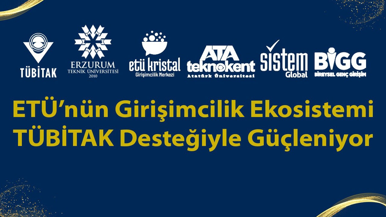 ETÜ’nün girişimcilik ekosistemi TÜBİTAK desteğiyle güçleniyor
