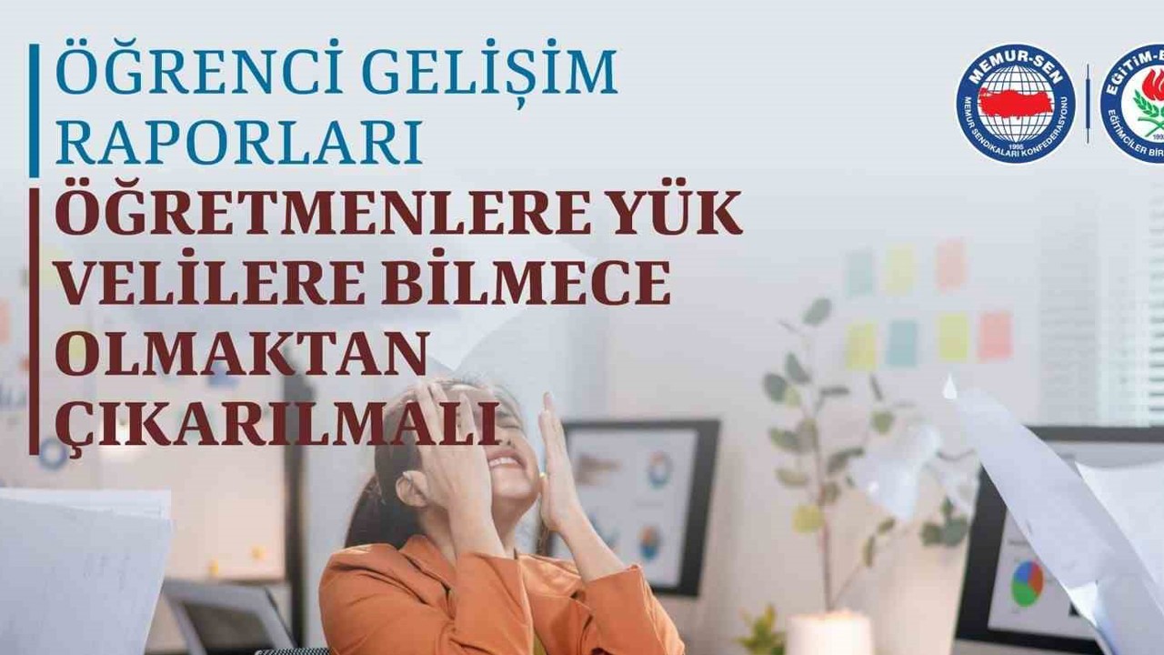Eğitim-Bir-Sen: "İlkokullarda başlatılan ’Öğrenci Gelişim Raporu Uygulaması’ öğretmenler üzerinde ağır yük oluşturuyor"
