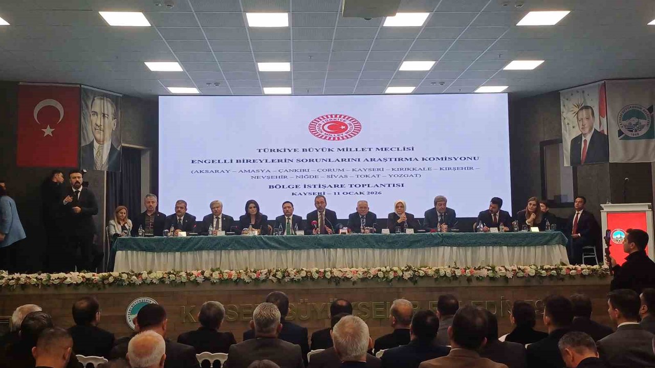 Kayseri’de; TBMM Engelli Bireylerin Sorunlarını Araştırma Komisyonu toplandı
