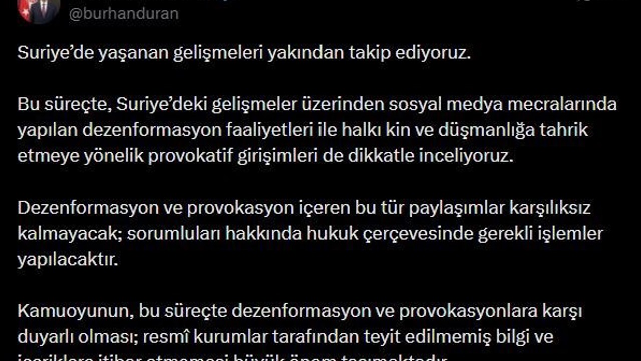 İletişim Başkanı Duran’dan Suriye’deki gelişmelere ilişkin paylaşım: "Dezenformasyon ve provokasyon içeren bu tür paylaşımlar karşılıksız kalmayacak"
