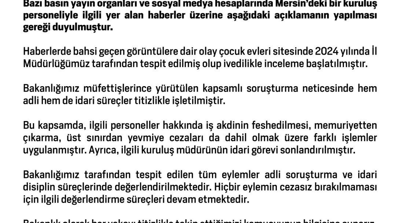 Aile ve Sosyal Hizmetler Bakanlığı: "İlgili personeller hakkında farklı işlemler uygulanmış, kuruluş müdürünün idari görevi sonlandırılmıştır"

