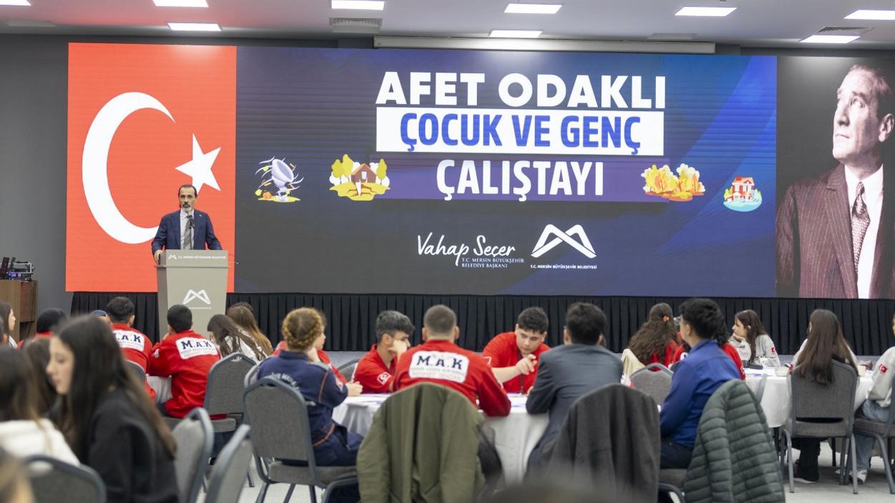 Mersin’de ’Afet Odaklı Çocuk ve Genç Çalıştayı’ düzenlendi
