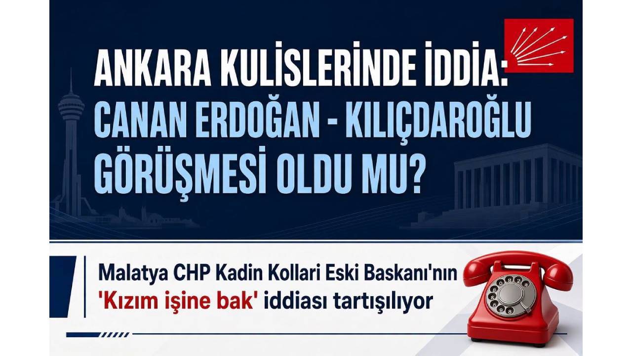 Ankara kulislerinde Canan Erdoğan-Kılıçdaroğlu görüşmesi iddiası tartışılıyor