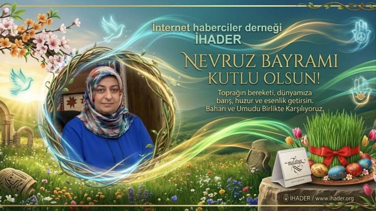 Baharın Müjdecisi Nevruz Coşkuyla Karşılanıyor: İHADER Başkanı Türkan D,Çelik’ten Birlik Mesajı