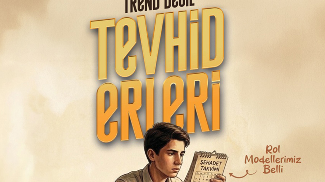 Söz ve Kalem: Rol modellerimiz trend değil tevhid ehli erler