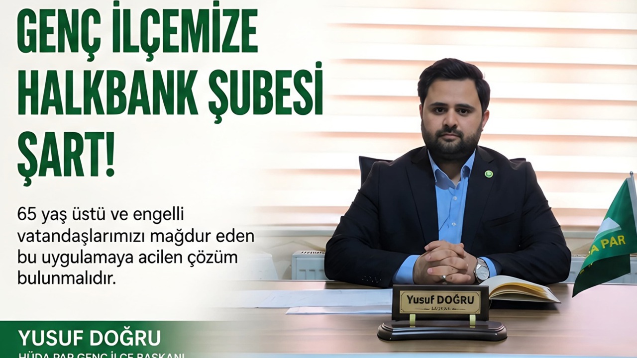 HÜDA PAR Genç İlçe Başkanı Doğru: Halkbank şubesinin olmaması vatandaşları mağdur ediyor