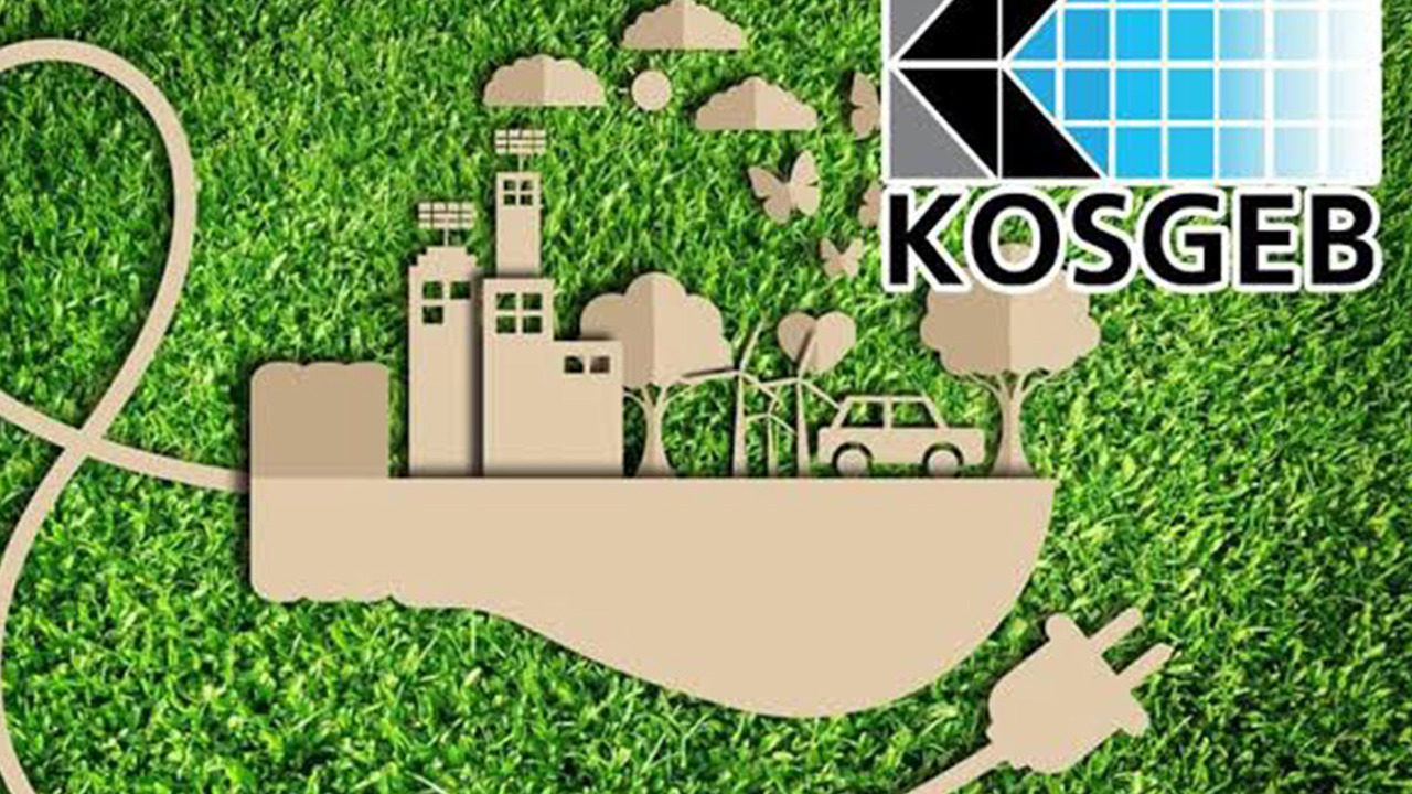 KOSGEB’den yeşil dönüşüm odaklı girişimlere 6,5 milyon liraya kadar destek