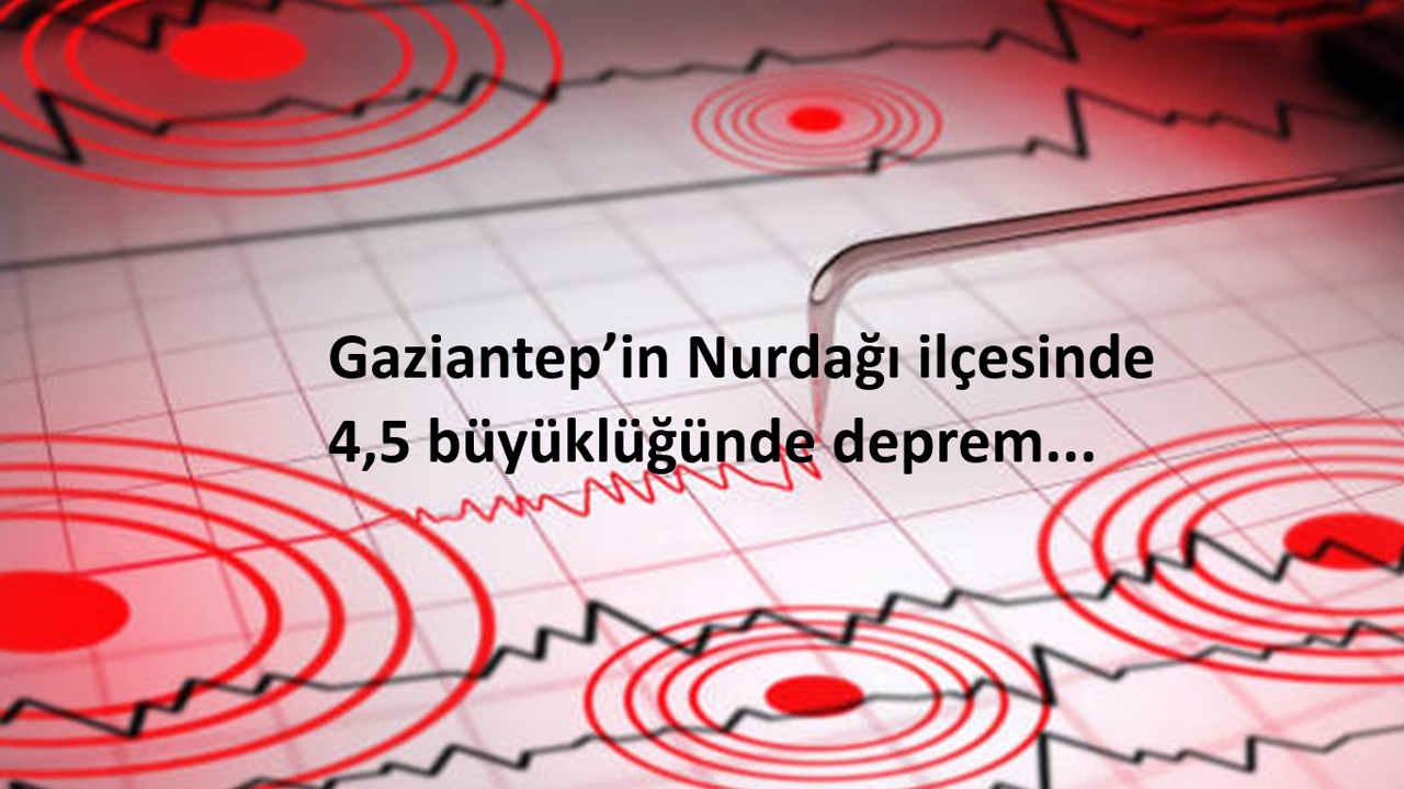 Gaziantep’in Nurdağı ilçesinde deprem