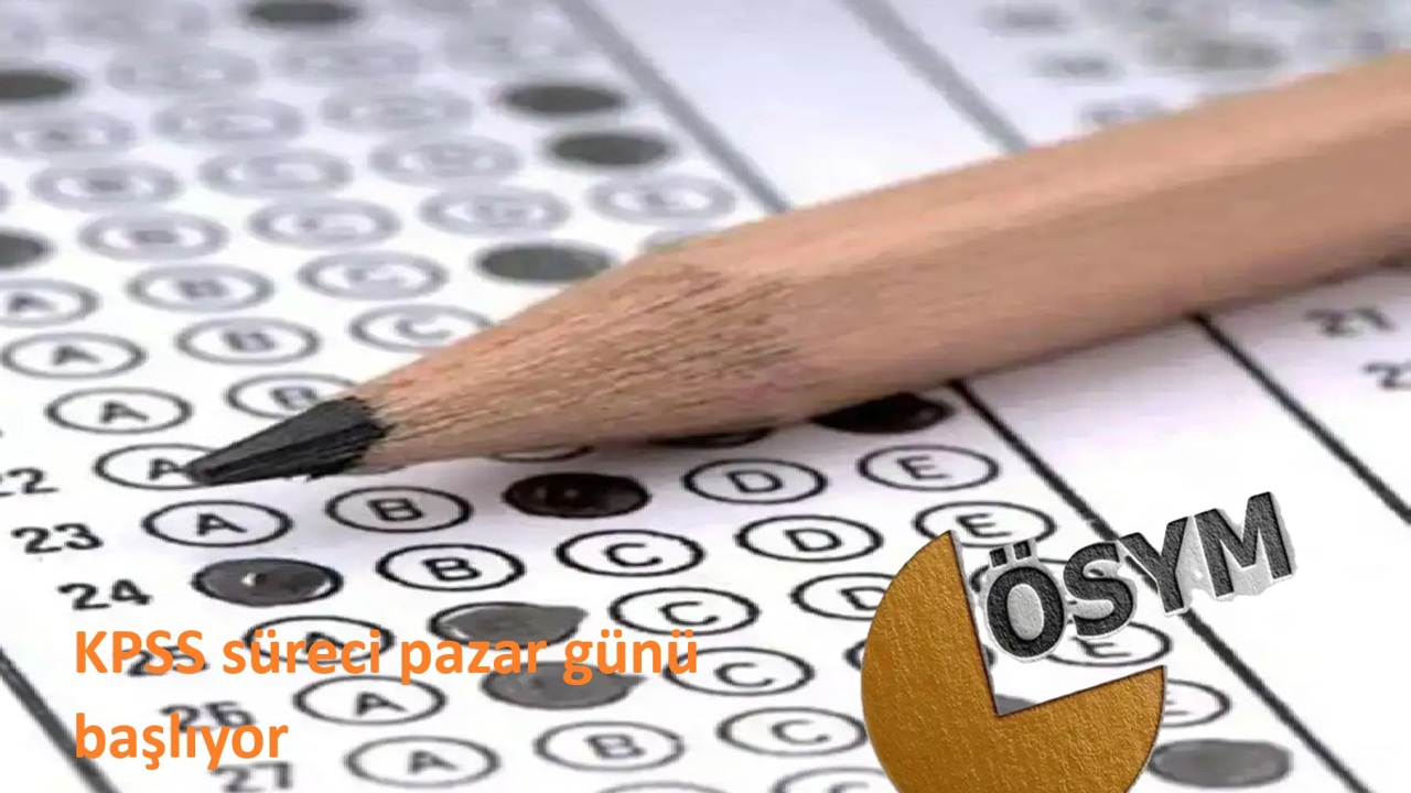 KPSS süreci pazar günü başlıyor  