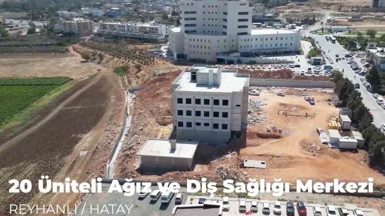 Reyhanlı’ya 20 ünite kapasiteli ağız ve diş sağlığı merkezi inşa ediliyor
