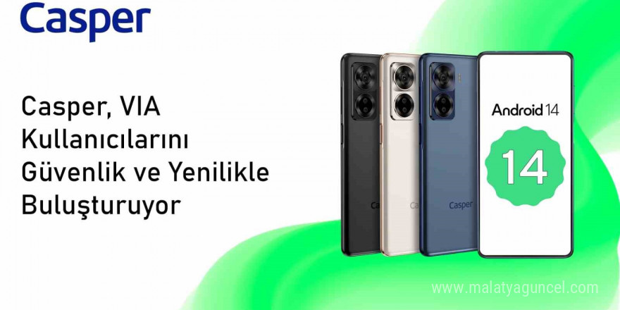 Android 14 güncellemesi ile Casper VIA X40’ın pil ömrü uzadı oyun performansı arttı