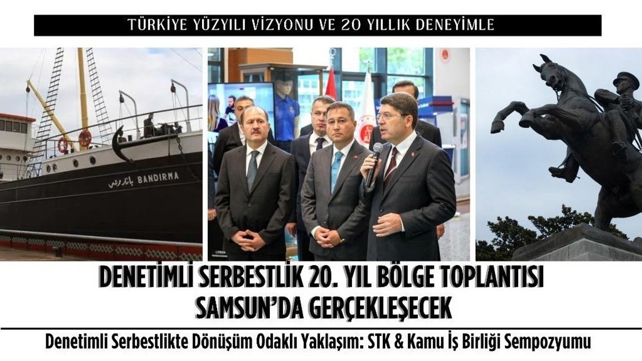 "Denetimli Serbestlik 20. Yıl Bölge Toplantısı" Samsun’da yapılacak
