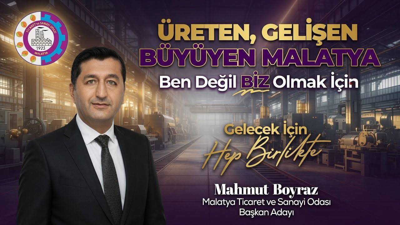 “Ben değil Biz olmak için”

“Gelecek İçin Hep Birlikte”

Malatya Ticaret ve 