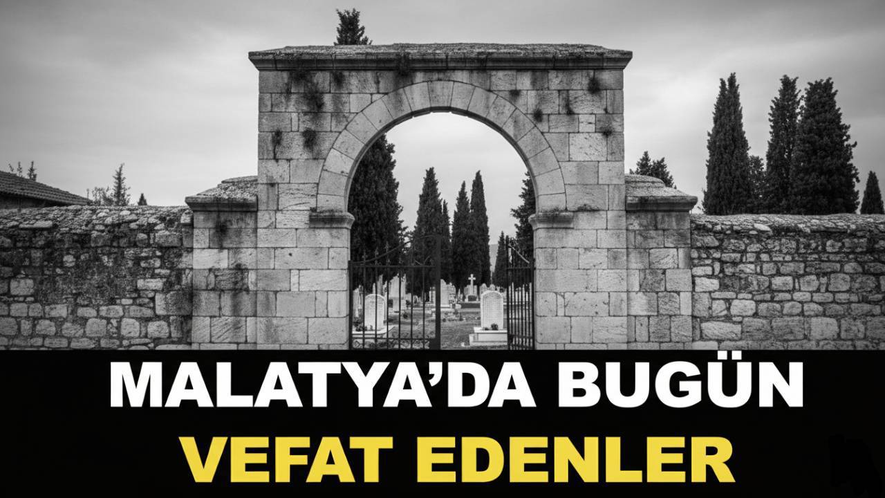 Malatya'da bugün vefat edenler