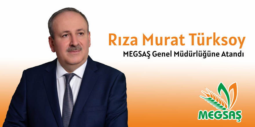 MEGSAŞ Genel Müdürlüğüne Türksoy Getirildi
