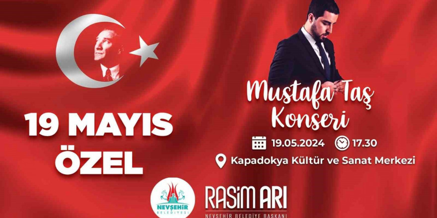 Nevşehir 19 Mayıs’ı Mustafa Taş konseri ile kutlayacak